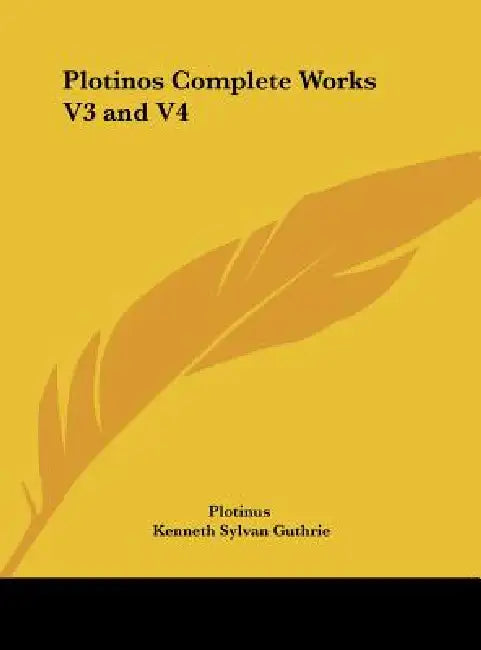 Plotinos Complete Works V3 and V4 by Plotinus, Kenneth Sylvan Guthrie