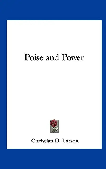 Poise and Power by Christian D. Larson