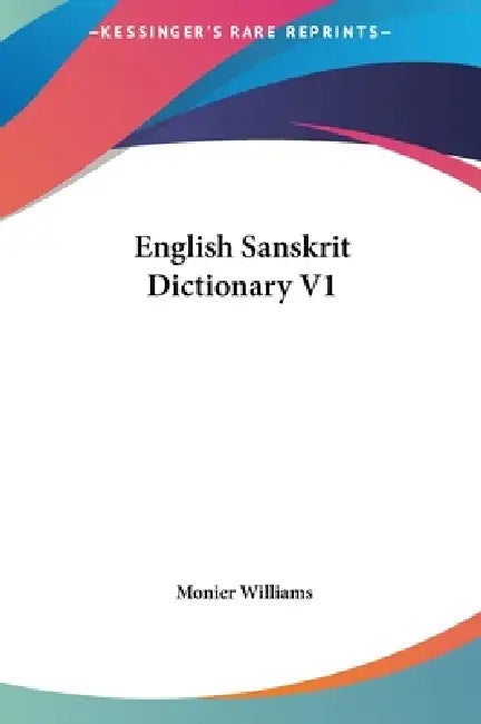 English Sanskrit Dictionary V1 by Monier Williams
