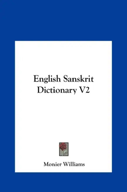 English Sanskrit Dictionary V2 by Monier Williams