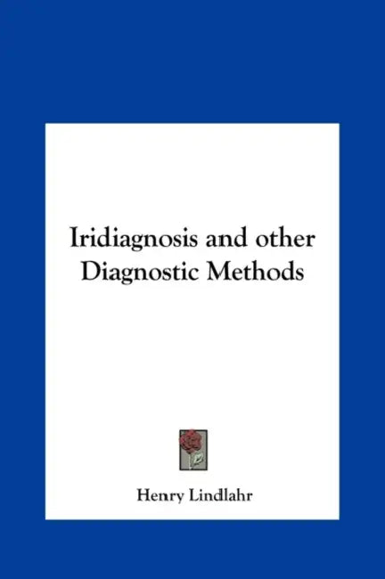 Iridiagnosis and other Diagnostic Methods by Henry Lindlahr