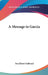 A Message to Garcia by Fra Elbert Hubbard