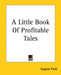 A Little Book of Profitable Tales by Eugene Field
