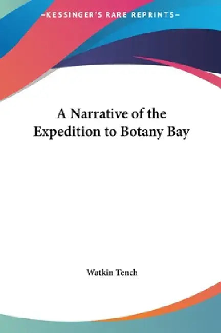 A Narrative of the Expedition to Botany Bay by Watkin Tench