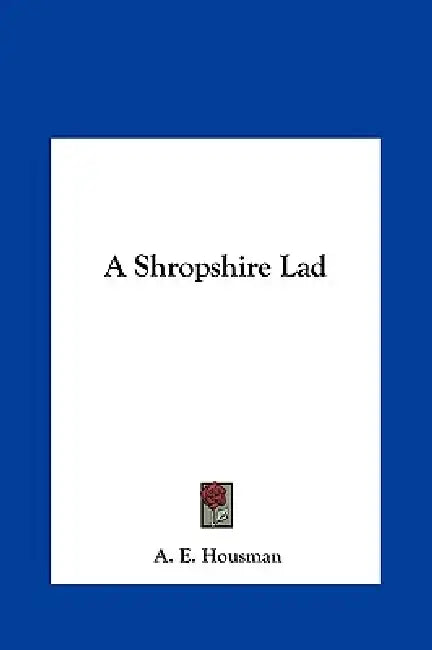 A Shropshire Lad by A. E. Housman