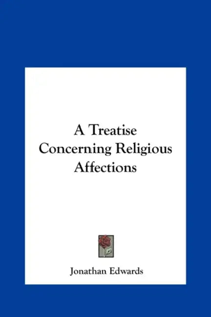 A Treatise Concerning Religious Affections by Jonathan Edwards