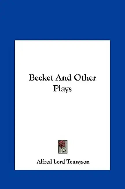 Becket And Other Plays by Alfred Lord Tennyson