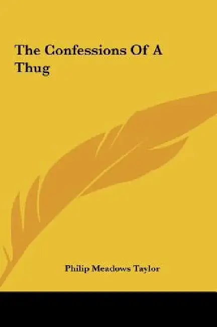 The Confessions of a Thug by Philip Meadows Taylor