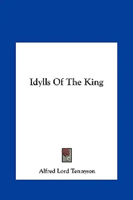 Idylls of the King by Alfred Tennyson