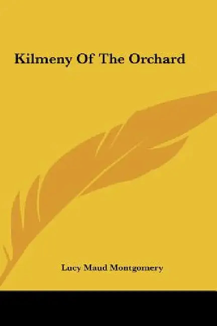 Kilmeny Of The Orchard by Lucy Maud Montgomery