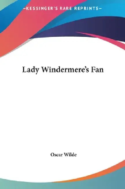 Lady Windermere's Fan by Oscar Wilde