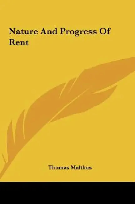 Nature and Progress of Rent by Thomas Malthus