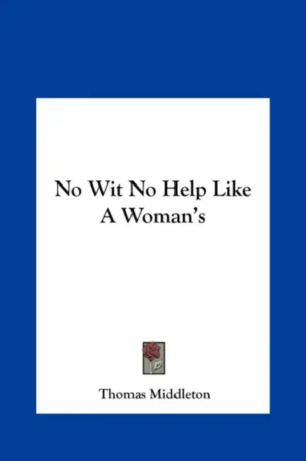 No Wit No Help Like A Woman's by Thomas Middleton
