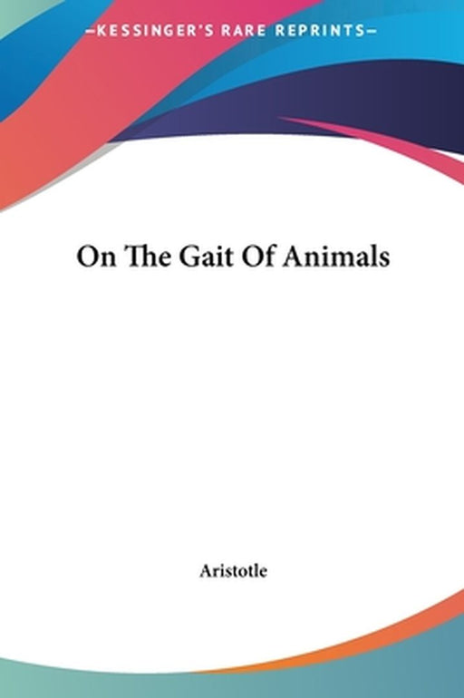 On The Gait Of Animals by Aristotle