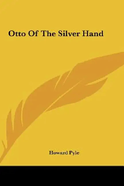 Otto Of The Silver Hand by Howard Pyle