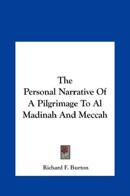The Personal Narrative Of A Pilgrimage To Al Madinah And Meccah by Richard F. Burton