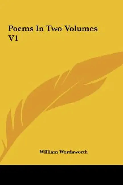 Poems In Two Volumes V1 by William Wordsworth
