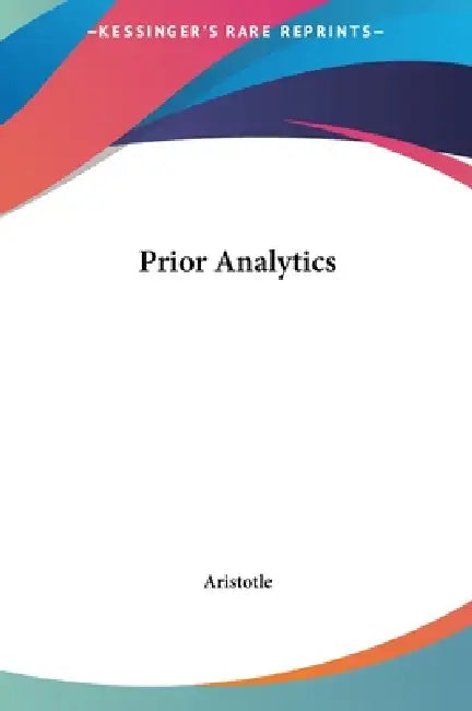 Prior Analytics by Aristotle