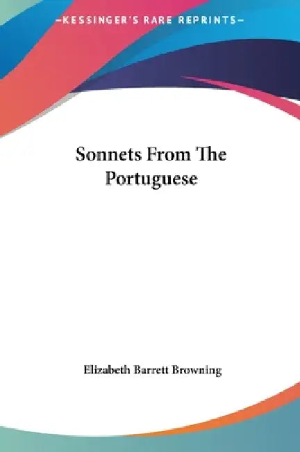Sonnets From The Portuguese by Elizabeth Barrett Browning