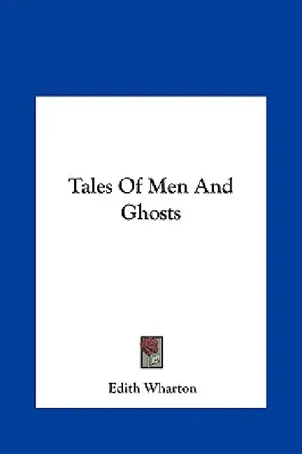 Tales of Men and Ghosts by Edith Wharton