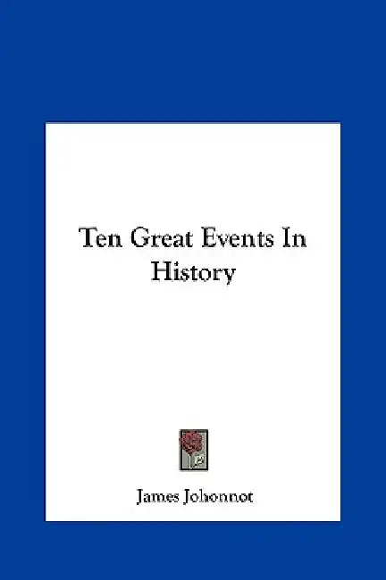 Ten Great Events In History by James Johonnot