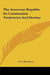 The American Republic Its Constitution Tendencies and Destiny by Orestes Augustus Brownson, O. A. Brownson