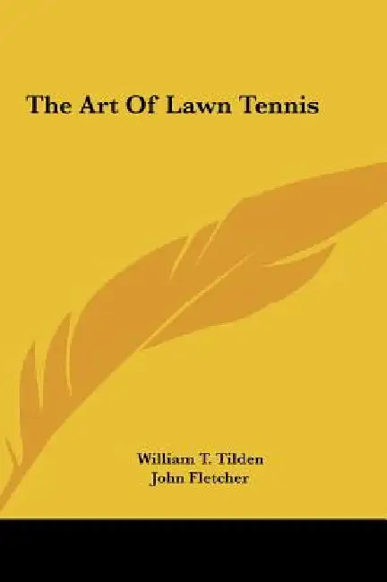 The Art Of Lawn Tennis by William T. Tilden, John Fletcher