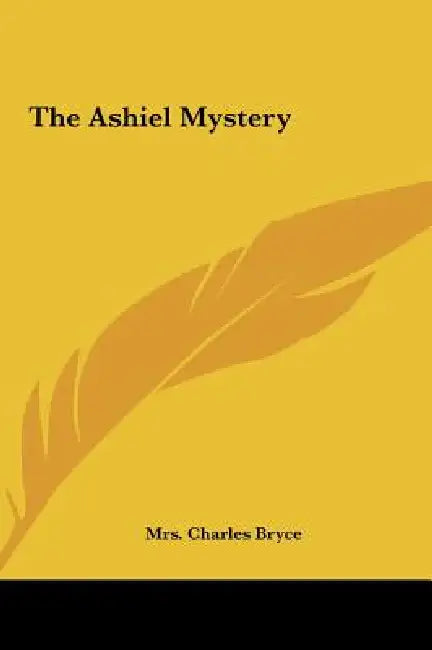 The Ashiel Mystery by Charles Bryce