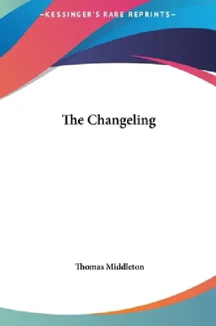 The Changeling by Thomas Middleton