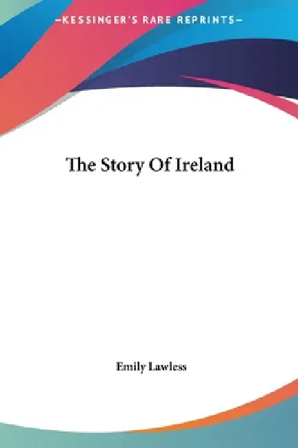 The Story Of Ireland by Emily Lawless