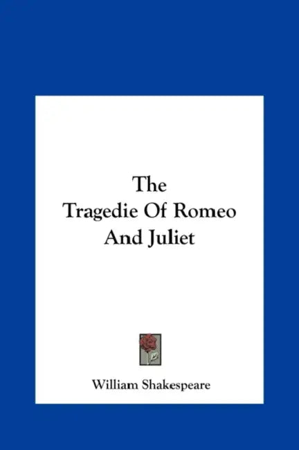 The Tragedie Of Romeo And Juliet by William Shakespeare