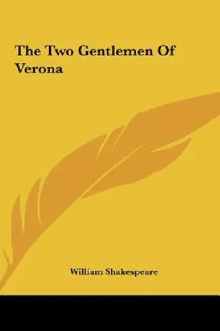 The Two Gentlemen Of Verona by William Shakespeare