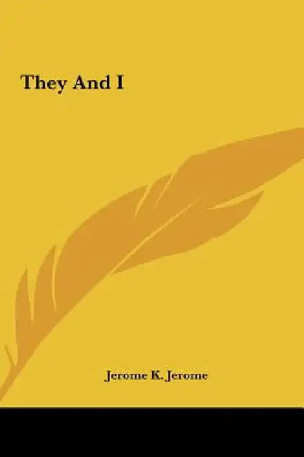 They And I by Jerome K. Jerome