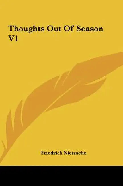 Thoughts Out Of Season V1 by Friedrich Nietzsche