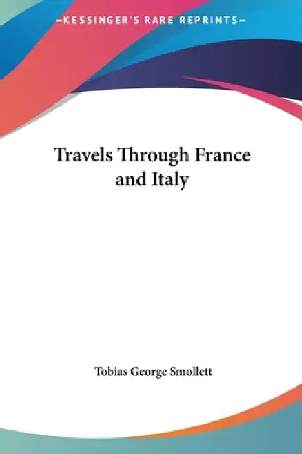 Travels Through France and Italy by Tobias George Smollett