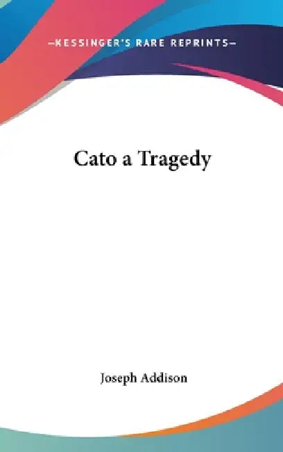 Cato a Tragedy by Joseph Addison