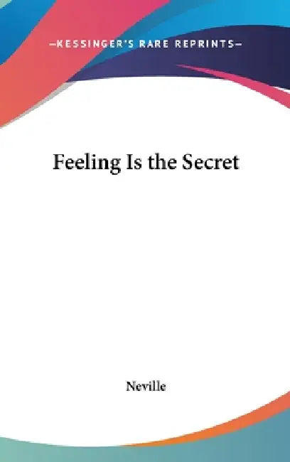 Feeling Is the Secret by Neville