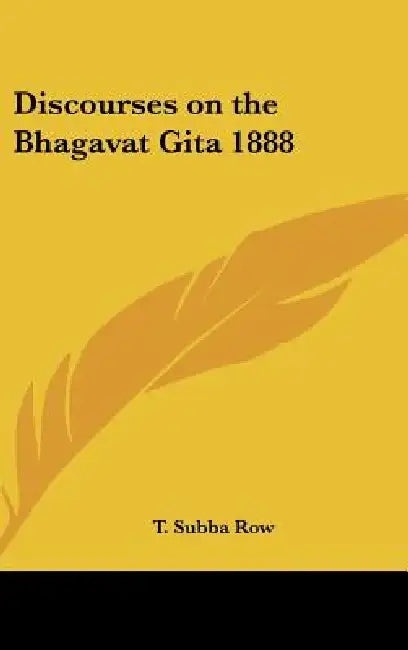 Discourses on the Bhagavat Gita 1888 by T. Subba Row