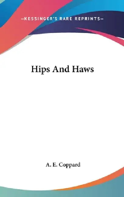 Hips And Haws by A. E. Coppard