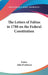 The Letters of Fabius in 1788 on the Federal Constitution by Fabius, John Dickinson