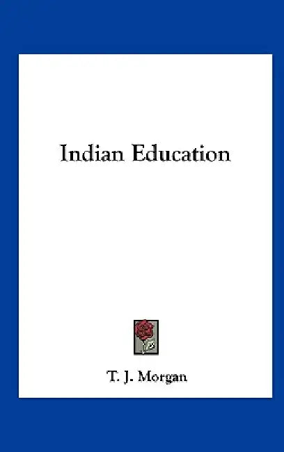 Indian Education by T. J. Morgan