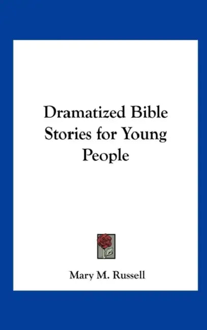 Dramatized Bible Stories for Young People by Mary M. Russell