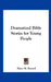 Dramatized Bible Stories for Young People by Mary M. Russell