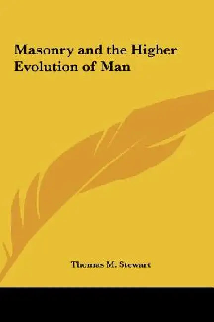 Masonry and the Higher Evolution of Man by Thomas M. Stewart