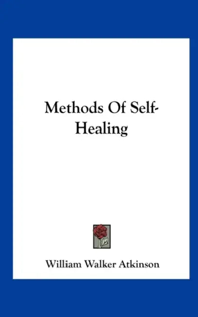 Methods Of Self-Healing by William Walker Atkinson