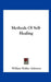 Methods Of Self-Healing by William Walker Atkinson