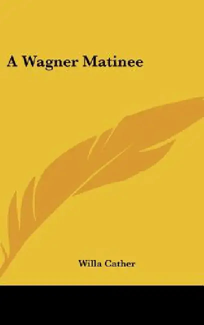 A Wagner Matinee by Willa Cather