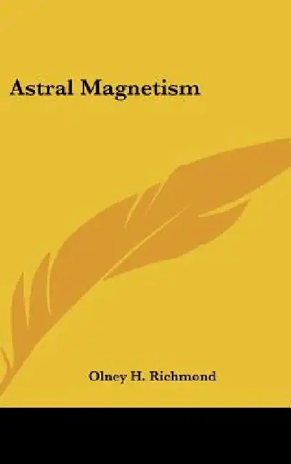 Astral Magnetism by Olney H. Richmond