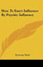 How To Exert Influence By Psychic Influence by Yoritomo Tashi