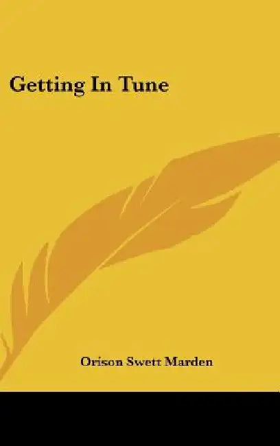 Getting in Tune by Orison Swett Marden